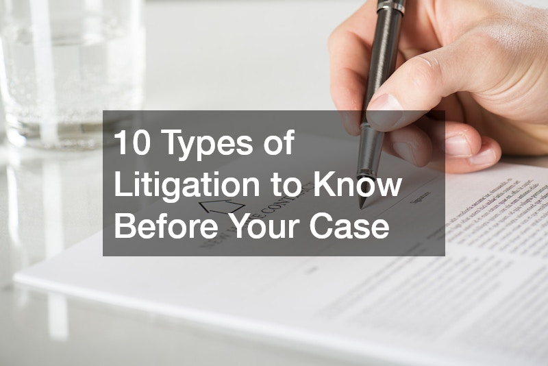 10 Types of Litigation to Know Before Your Case