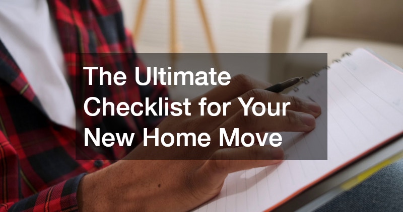 The Ultimate Checklist for Your New Home Move