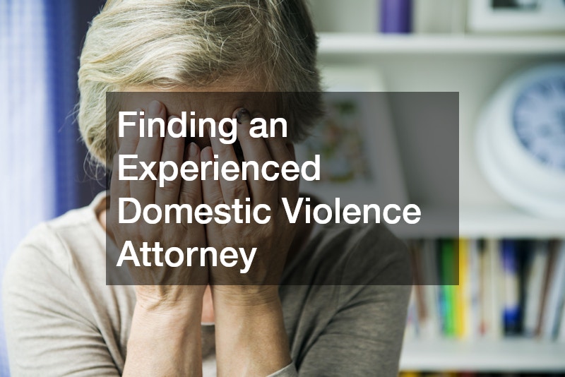 Finding an Experienced Domestic Violence Attorney