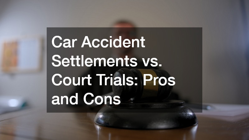 Car Accident Settlements vs. Court Trials: Pros and Cons