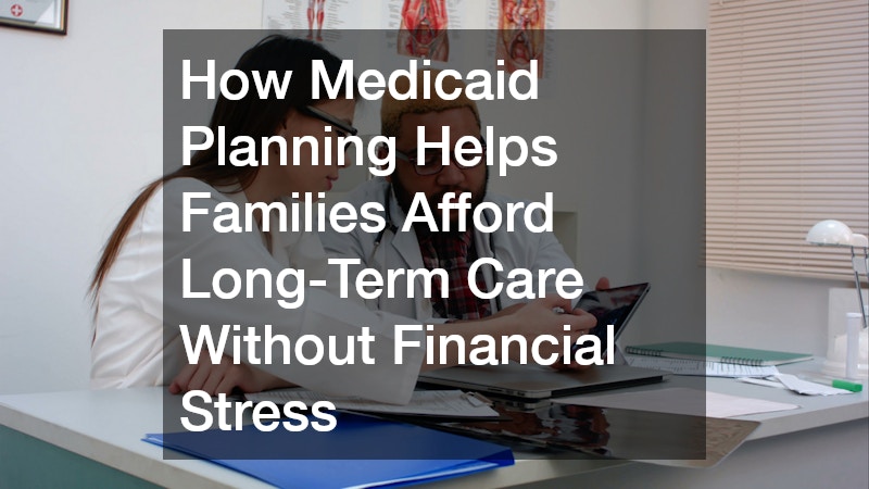 Why Medicaid Planning Is Essential for Protecting Your Assets and Future Care